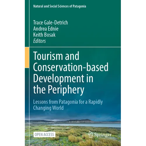 Tourism and Conservation-Based Development in the Periphery: Lessons from Patagonia for a Rapidly Changing World - Paperback