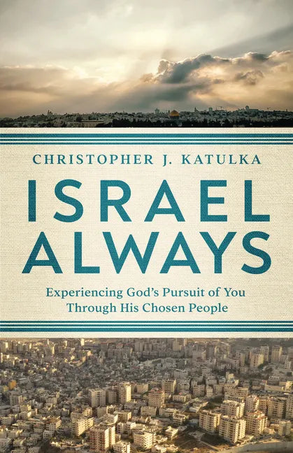 Israel Always: Experiencing God's Pursuit of You Through His Chosen People - Paperback