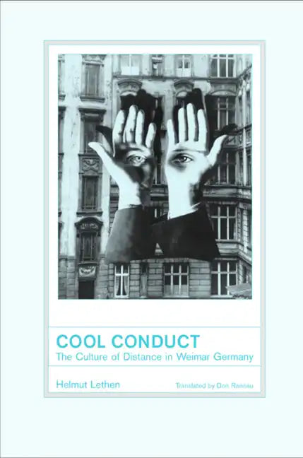 Cool Conduct: The Culture of Distance in Weimar Germany - Hardcover
