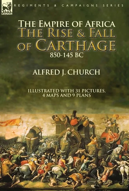 The Empire of Africa: the Rise and Fall of Carthage, 850-145 BC - Hardcover