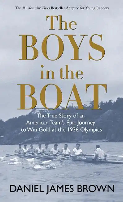 The Boys in the Boat: The True Story of an American Team's Epic Journey to Win Gold at the 1936 Olympics - Hardcover