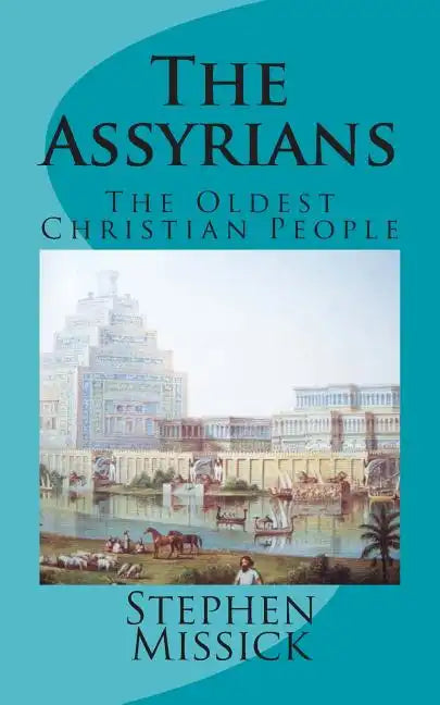 The Assyrians: The Oldest Christian People - Paperback
