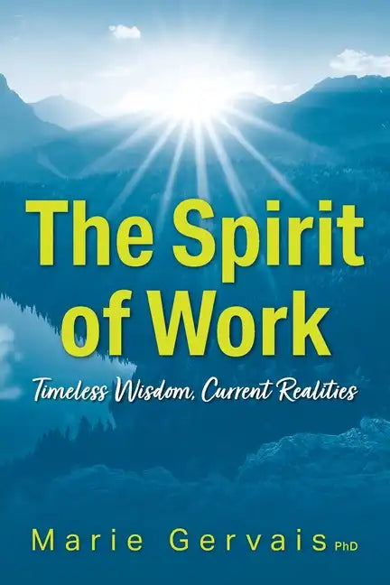 The Spirit of Work: Timeless Wisdom, Current Realities - Paperback