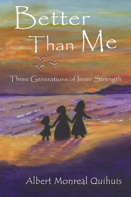 Better Than Me: Three Generations of Inner Strength - Paperback
