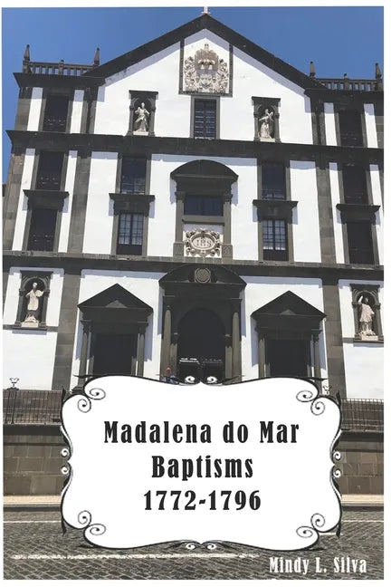 Madalena do Mar Baptisms: 1772-1796 - Paperback