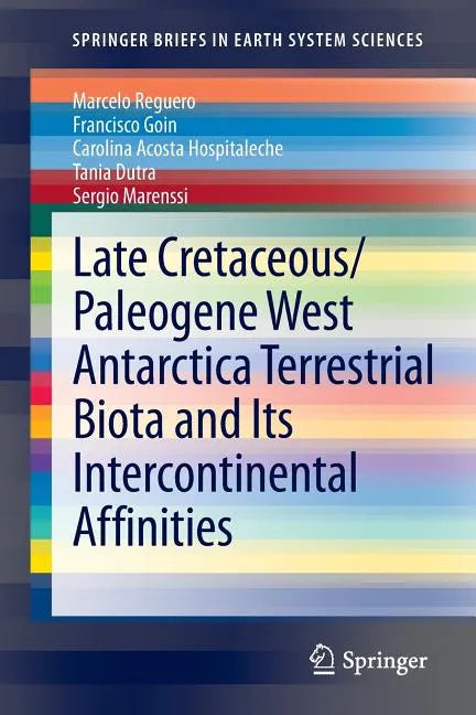 Late Cretaceous/Paleogene West Antarctica Terrestrial Biota and Its Intercontinental Affinities - Paperback