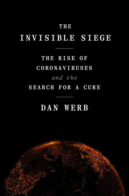 The Invisible Siege: The Rise of Coronaviruses and the Search for a Cure - Hardcover