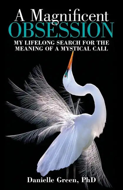 A Magnificent Obsession: My Lifelong Search for the Meaning of a Mystical Call - Paperback