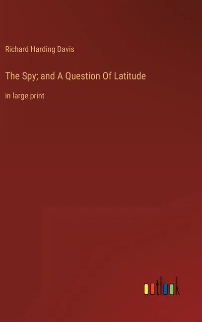 The Spy; and A Question Of Latitude: in large print - Hardcover
