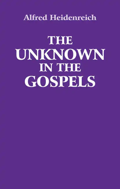 The Unknown in the Gospels - Paperback