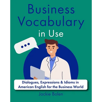 Business Vocabulary in Use: Dialogues, Expressions & Idioms in American English for the Business World - Paperback