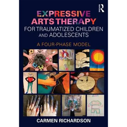 Expressive Arts Therapy for Traumatized Children and Adolescents: A Four-Phase Model - Paperback