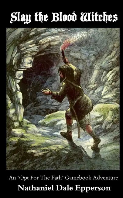 Slay the Blood Witches: An "Opt For The Path" Gamebook Adventure - Paperback