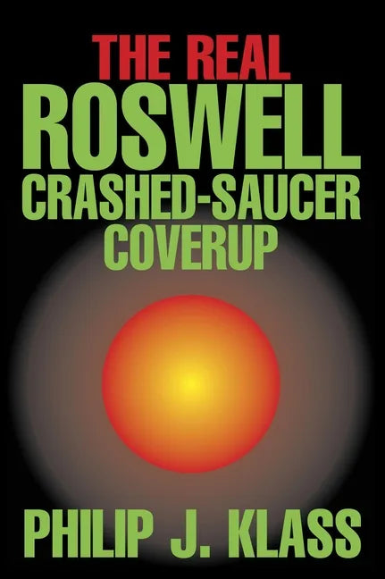 The Real Roswell Crashed-Saucer Coverup - Hardcover