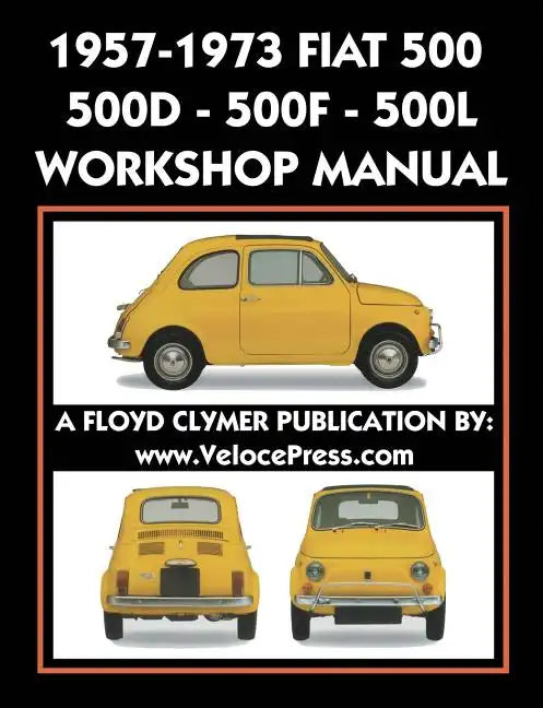 1957-1973 Fiat 500 - 500d - 500f - 500l Factory Workshop Manual Also Applicable to the 1970-1977 Autobianchi Giardiniera - Paperback