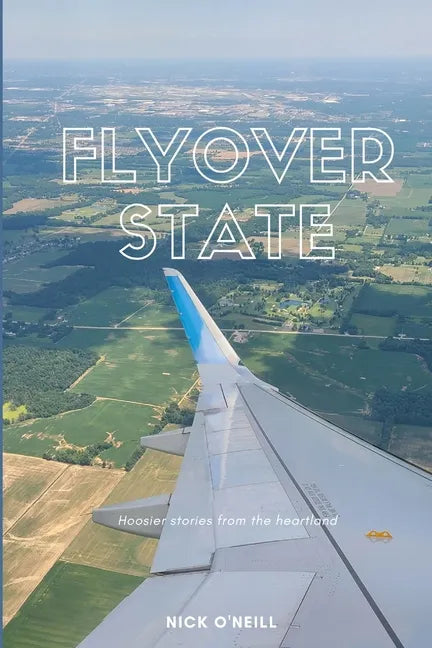 Flyover State: Hoosier stories from the heartland - Paperback