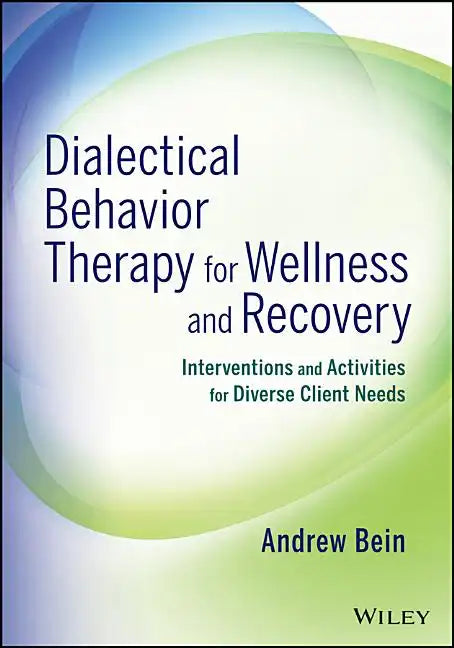 Dialectical Behavior Therapy for Wellness and Recovery: Interventions and Activities for Diverse Client Needs - Paperback