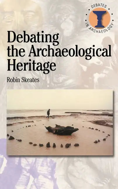 Debating the Archaeological Heritage - Paperback