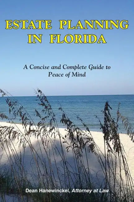 Estate Planning in Florida - A Concise and Complete Guide to Peace of Mind - Paperback