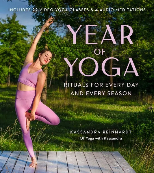 Year of Yoga: Rituals for Every Day and Every Season (Yoga with Kassandra, Yin Yoga, Vinyasa Yoga, Lunar Yoga) - Paperback
