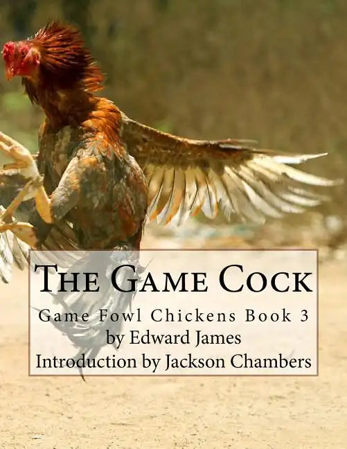 The Game Cock: Game Fowl Chickens Book 3 - Paperback