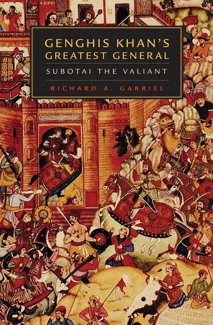 Genghis Khan's Greatest General: Subotai the Valiant - Paperback