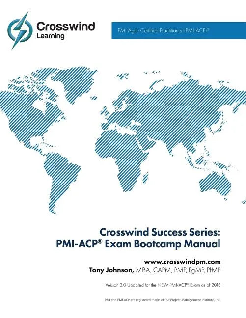 Crosswind Exam Success Series: PMI-ACP Bootcamp Manual with Exam Simulation App - Paperback