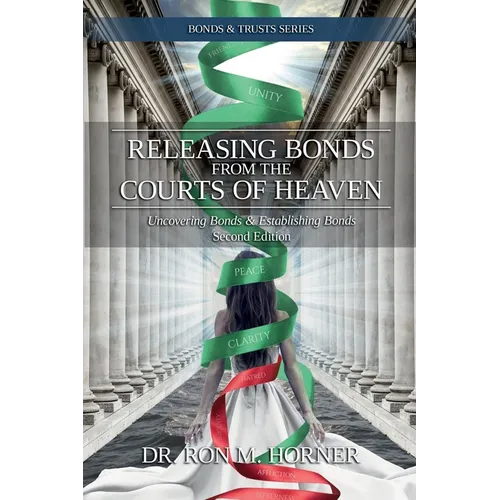 Releasing Bonds from the Courts of Heaven: Uncovering Bonds & Establishing Bonds - Paperback