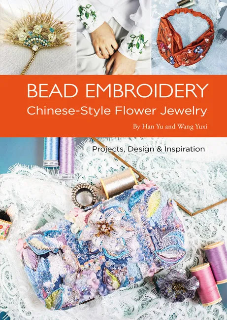 Bead Embroidery: Chinese-Style Flower Jewelry - Paperback