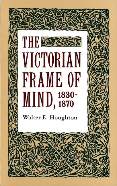 The Victorian Frame of Mind, 1830-1870 - Paperback