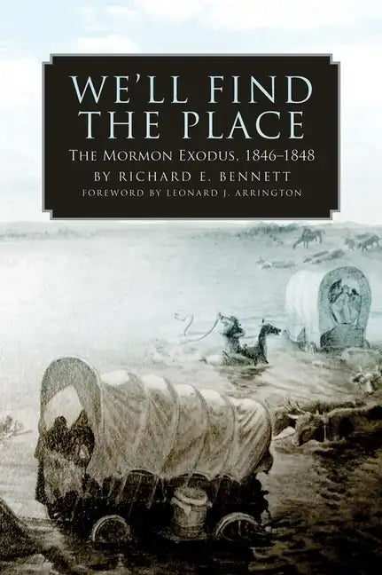 We'll Find the Place: The Mormon Exodus, 1846-1848 - Paperback