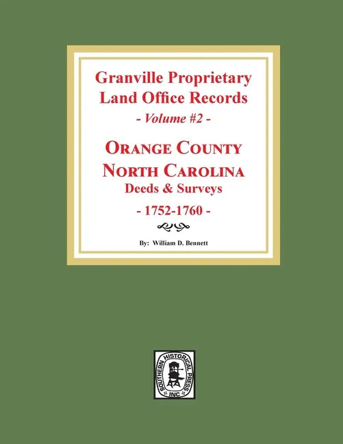 Granville Proprietary Land Office Records: Orange County, North Carolina. (Volume #2): Deeds and Surveys, 1752-1760 - Paperback