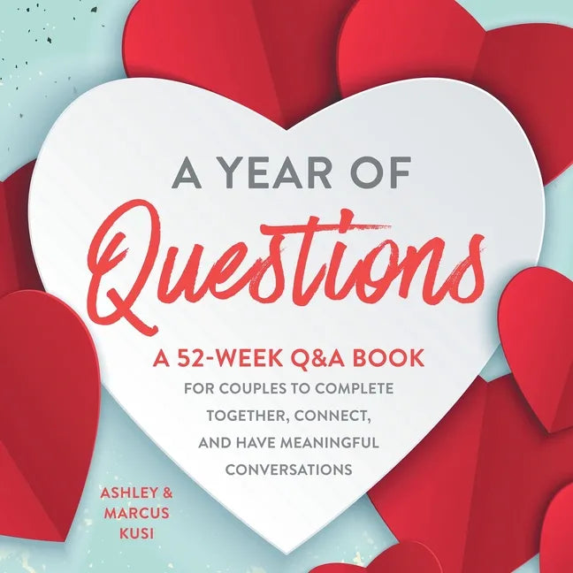 A Year of Questions: A 52-Week Q&A Book for Couples to Complete Together, Connect, and Have Meaningful Conversations - Paperback