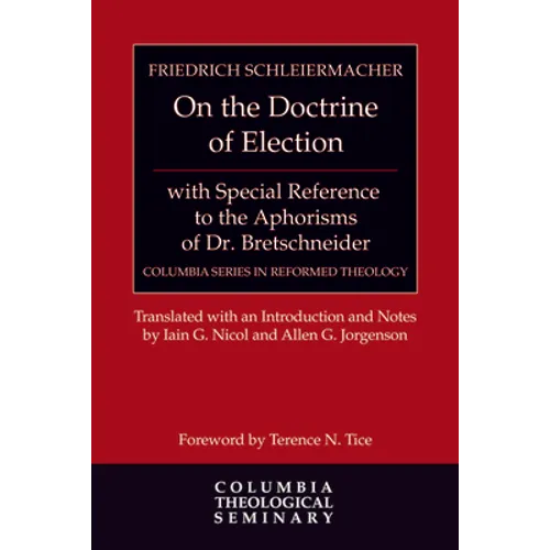 On the Doctrine of Election, with Special Reference to the Aphorisms of Dr. Bretschneider - Hardcover