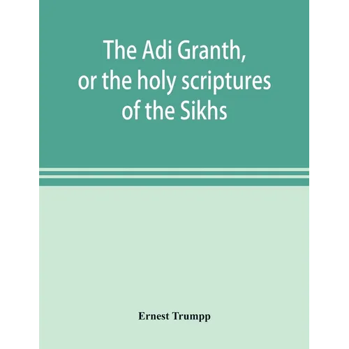 The Ādi Granth, or the holy scriptures of the Sikhs - Paperback