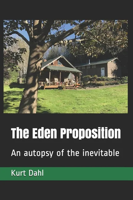 The Eden Proposition: An autopsy of the inevitable - Paperback