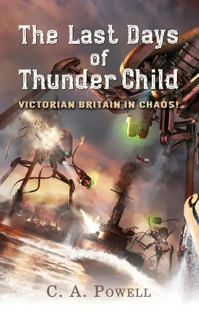 The Last Days of Thunder Child: Victorian Britain in chaos! - Paperback