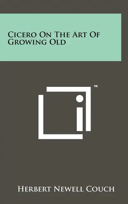 Cicero On The Art Of Growing Old - Hardcover
