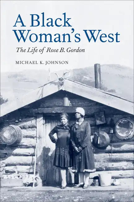 A Black Woman's West: Life of Rose B. Gordon - Paperback