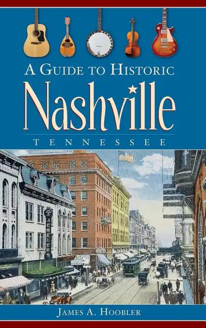 A Guide to Historic Nashville, Tennessee - Hardcover
