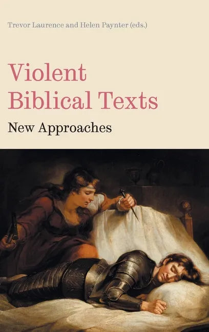 Violent Biblical Texts: New Approaches - Hardcover