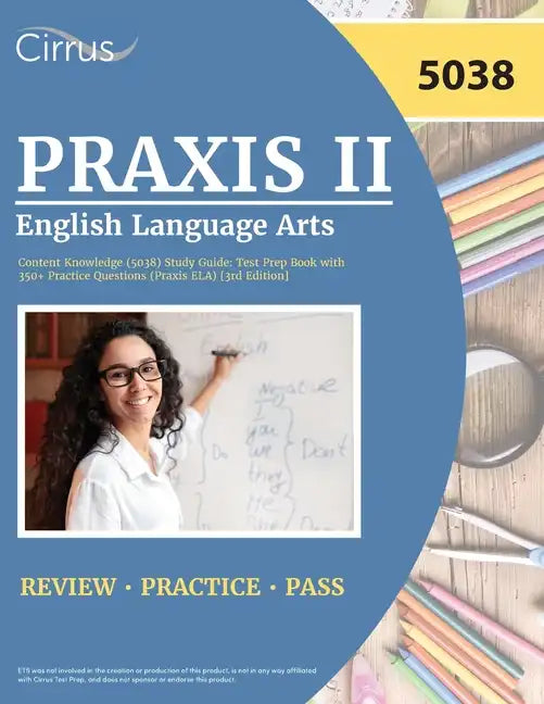 Praxis II English Language Arts Content Knowledge (5038) Study Guide: Test Prep Book with 350+ Practice Questions (Praxis ELA) [3rd Edition] - Paperback