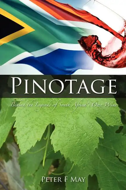 Pinotage: Behind the Legends of South Africa's Own Wine - Paperback