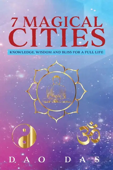 7 Magical Cities: Knowledge, Wisdom, and Bliss for a Full Life - Paperback