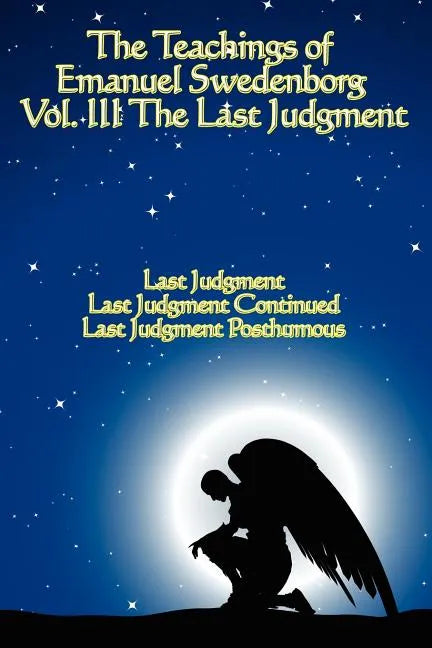 The Teachings of Emanuel Swedenborg: Vol III Last Judgment - Paperback