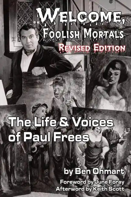 Welcome, Foolish Mortals the Life and Voices of Paul Frees (Revised Edition) - Paperback