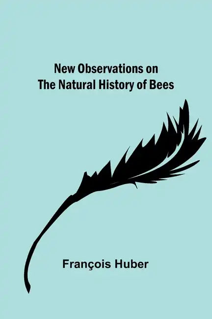 New observations on the natural history of bees - Paperback