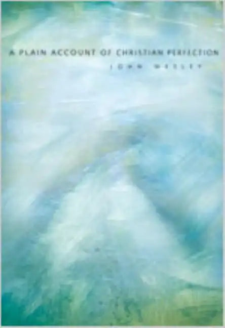 A Plain Account of Christian Perfection - Paperback