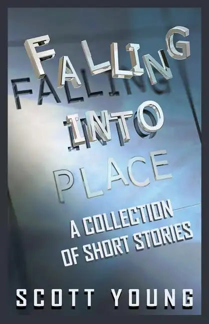 Falling Into Place: A Collection of Short Stories - Paperback