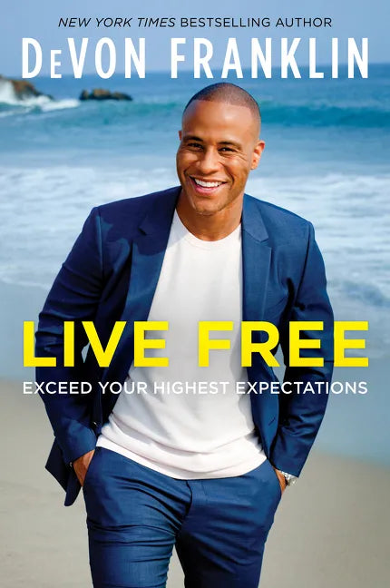 Live Free: Exceed Your Highest Expectations - Paperback